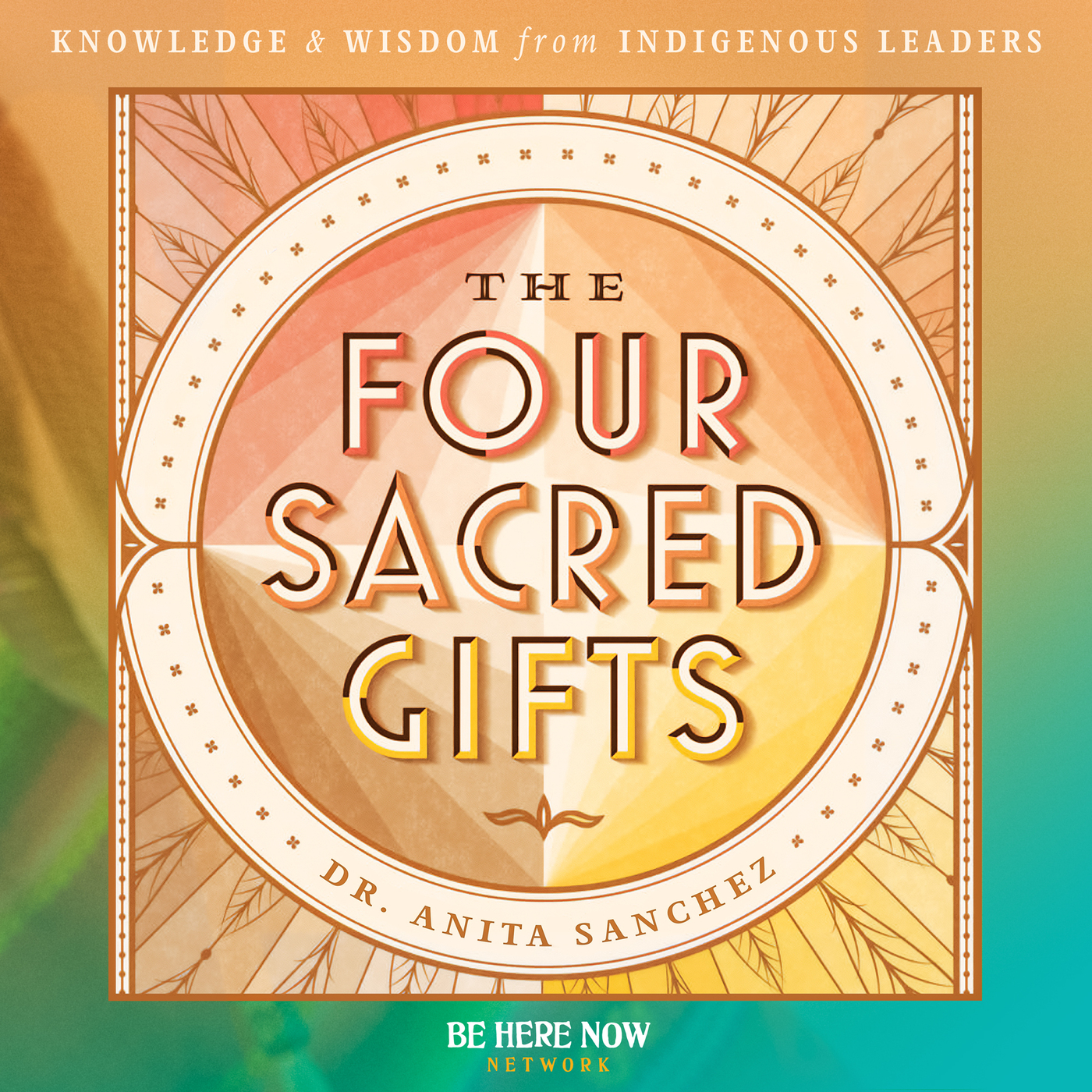 The Four Sacred Gifts with Dr. Anita Sanchez