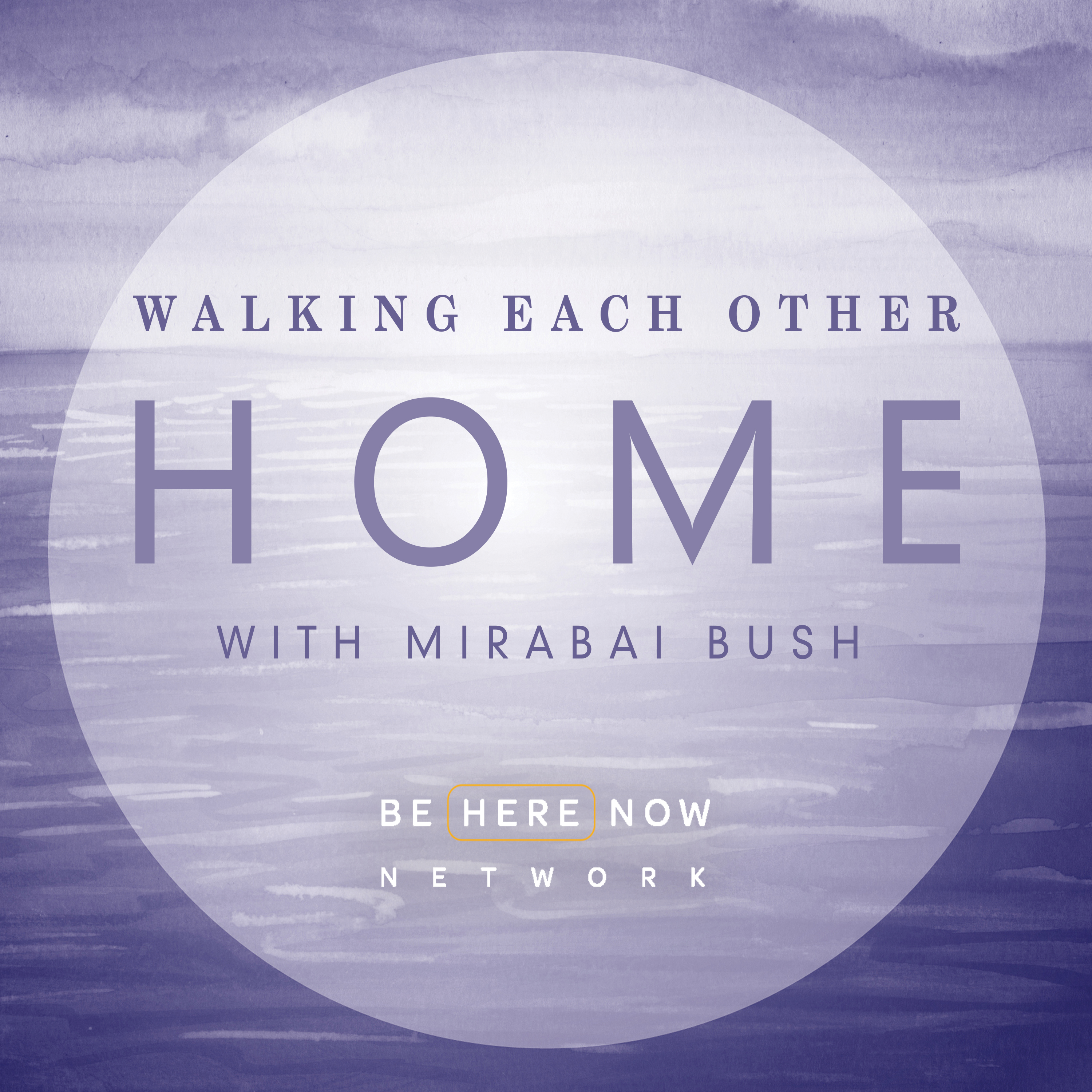 Walking Each Other Home with Mirabai Bush